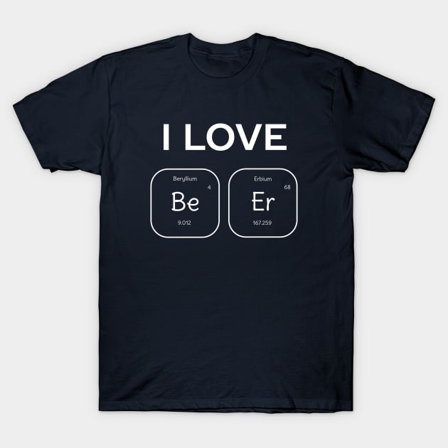 I love beer t-shirt T-Shirt by happinessinatee